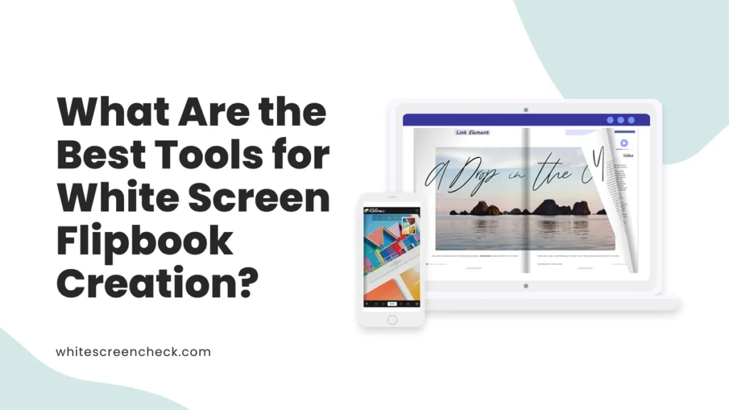 What Are the Best Tools for White Screen Flipbook Creation