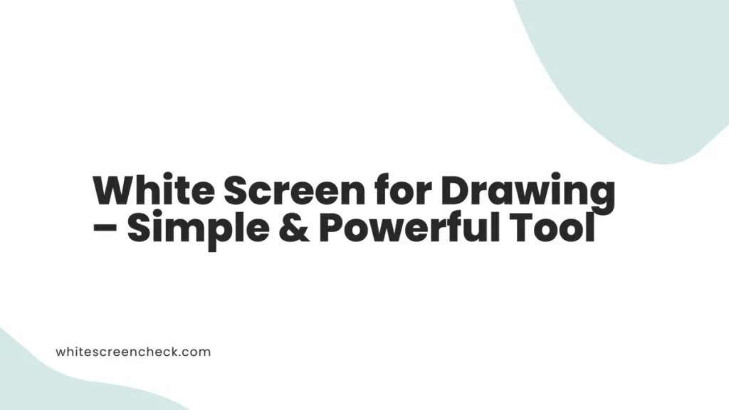 White Screen for Drawing – Simple & Powerful Tool