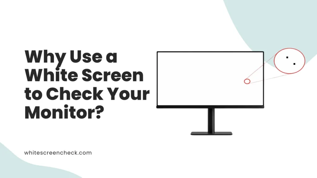 Why Use a White Screen to Check Your Monitor
